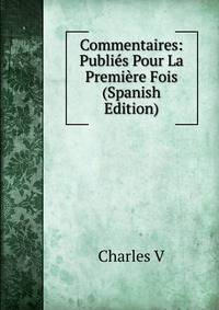 Commentaires: Publies Pour La Premiere Fois (Spanish Edition)