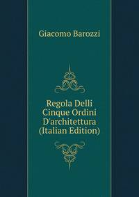 Regola Delli Cinque Ordini D'architettura (Italian Edition)