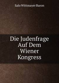 Die Judenfrage Auf Dem Wiener Kongress
