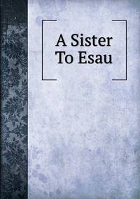 A Sister To Esau