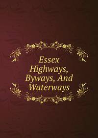 Essex Highways, Byways, And Waterways