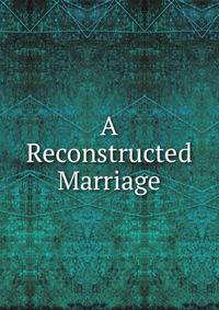 A Reconstructed Marriage