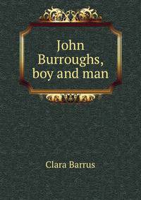 John Burroughs, boy and man