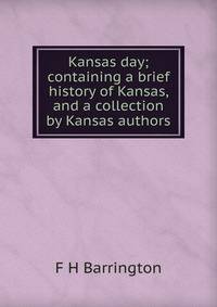 Kansas day; containing a brief history of Kansas, and a collection by Kansas authors