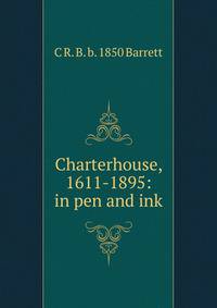 Charterhouse, 1611-1895: in pen and ink