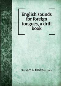 English sounds for foreign tongues, a drill book