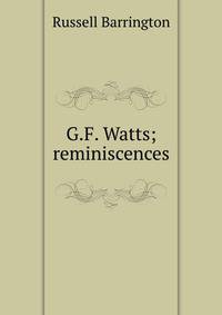 G.F. Watts; reminiscences
