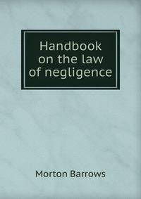 Handbook on the law of negligence