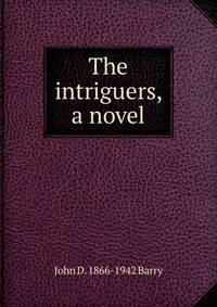 The intriguers, a novel