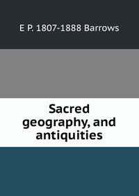 Sacred geography, and antiquities
