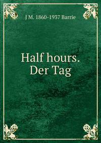 Half hours. Der Tag