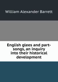 English glees and part-songs, an inquiry into their historical development