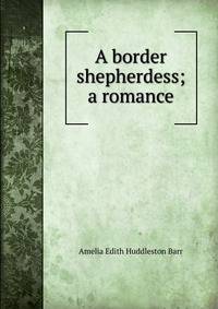 A border shepherdess; a romance