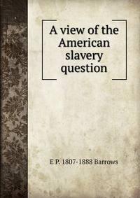 A view of the American slavery question