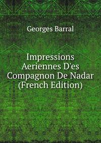 Impressions Aeriennes D'es Compagnon De Nadar (French Edition)