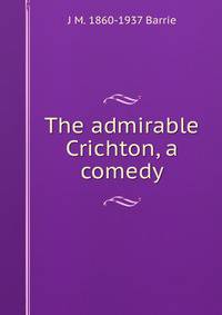The admirable Crichton, a comedy