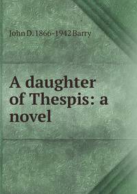 A daughter of Thespis: a novel
