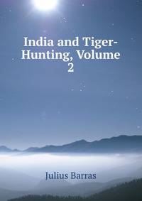 India and Tiger-Hunting, Volume 2