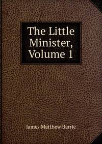 The Little Minister, Volume 1