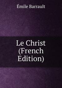 Le Christ (French Edition)