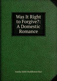 Was It Right to Forgive?: A Domestic Romance