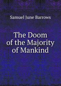 The Doom of the Majority of Mankind