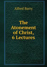 The Atonement of Christ, 6 Lectures