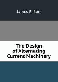 The Design of Alternating Current Machinery