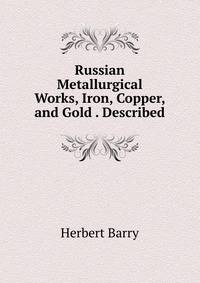Russian Metallurgical Works, Iron, Copper, and Gold . Described