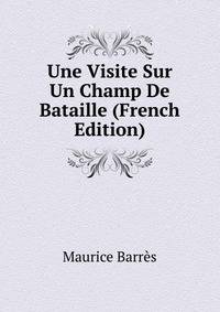 Une Visite Sur Un Champ De Bataille (French Edition)