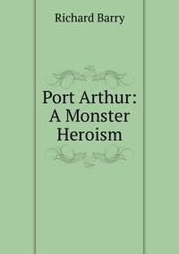 Port Arthur: A Monster Heroism