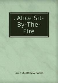 . Alice Sit-By-The-Fire