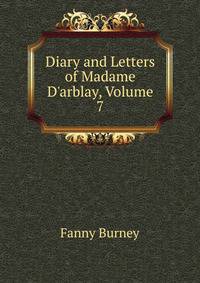 Diary and Letters of Madame D'arblay, Volume 7