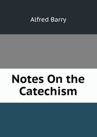 Notes On the Catechism