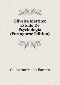 Oliveira Martins: Estudo De Psychologia (Portuguese Edition)