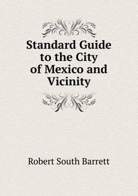 Standard Guide to the City of Mexico and Vicinity