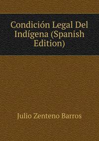 Condicion Legal Del Indigena (Spanish Edition)