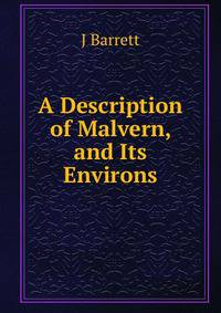 A Description of Malvern, and Its Environs