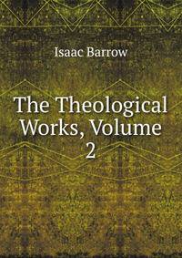 The Theological Works, Volume 2