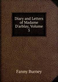 Diary and Letters of Madame D'arblay, Volume 5