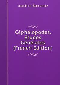 Cephalopodes. Etudes Generales (French Edition)