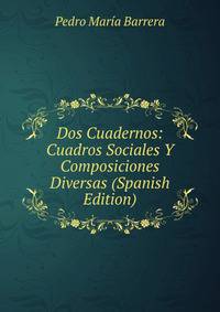 Dos Cuadernos: Cuadros Sociales Y Composiciones Diversas (Spanish Edition)