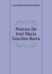 Poesias De Jose Maria Sanches Barra