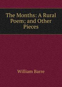 The Months: A Rural Poem; and Other Pieces
