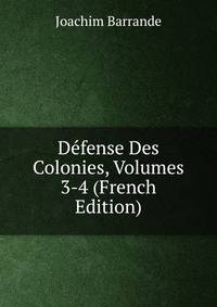 Defense Des Colonies, Volumes 3-4 (French Edition)