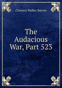 The Audacious War, Part 523