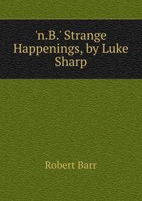 'n.B.' Strange Happenings, by Luke Sharp