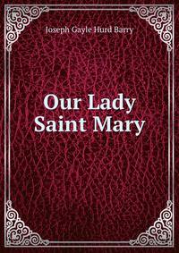Our Lady Saint Mary