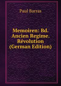 Memoiren: Bd. Ancien Regime. Revolution (German Edition)