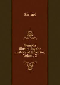 Memoirs Illustrating the History of Jacobism, Volume 3